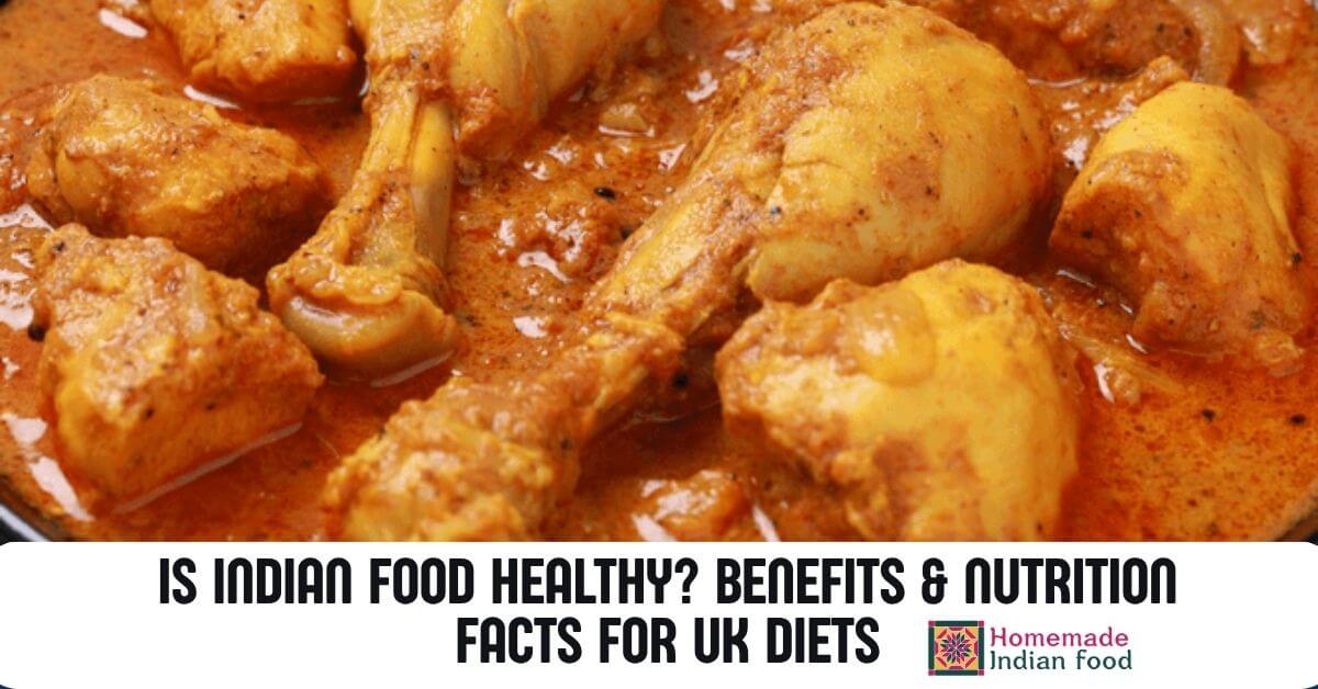 Is Indian Food Healthy Benefits & Nutrition Facts for UK Diets