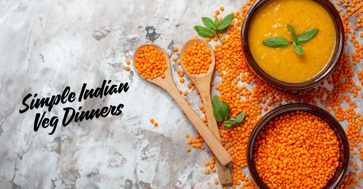 Simple Indian Veg Dinners